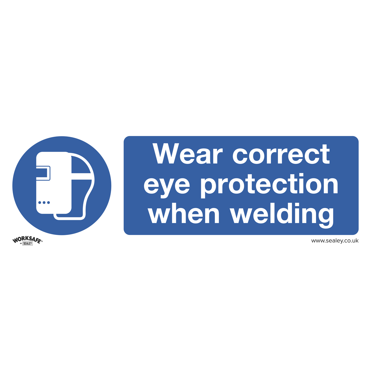 Sealey SS54V1 Worksafe® Wear Eye Protection When Welding Safety Sign - Self-Adhesive Vinyl